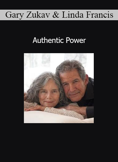 Gary Zukav and Linda Francis teaching how to align personality with soul to live from authentic power