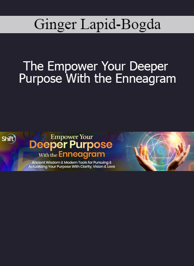Ginger Lapid-Bogda teaching Empower Your Deeper Purpose With the Enneagram Course - Unlock Your True Potential