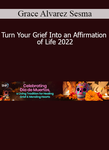 Grace Alvarez Sesma presenting Turn Your Grief Into an Affirmation of Life 2022 – a healing journey through ancestral wisdom, ritual, and remembrance