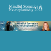 Heidi Hadley – Mindful Somatics & Neuroplasticity 2025: somatic movement and brain retraining for healing, calm, and resilience