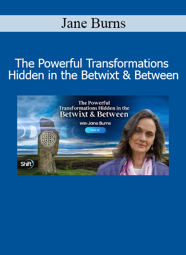 Jane Burns teaching The Powerful Transformations Hidden in the Betwixt & Between Course – Shamanic Threshold Healing
