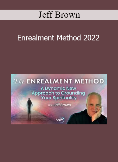 Jeff Brown teaching the Enrealment Method 2022 for grounded spirituality, emotional healing, and embodied awakening