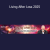 Jeffery C. Olsen sharing Living After Loss 2025 to guide individuals through grief, healing, and spiritual renewal after profound loss