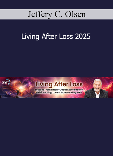 Jeffery C. Olsen sharing Living After Loss 2025 to guide individuals through grief, healing, and spiritual renewal after profound loss