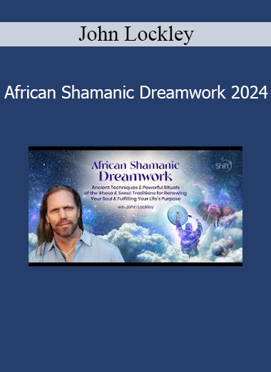 John Lockley teaching African shamanic dreamwork practices to access ancestral wisdom, healing, and spiritual guidance in 2024