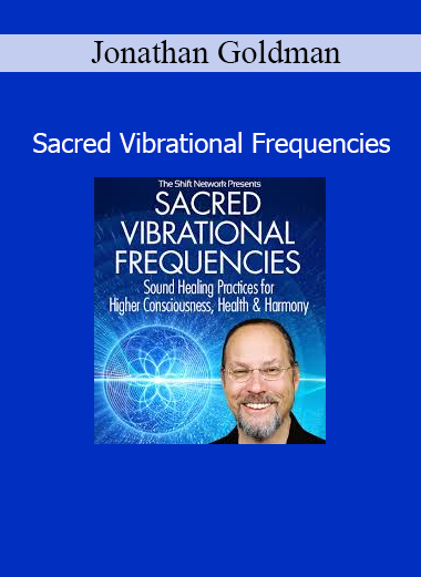 Jonathan Goldman teaching how to use sound healing and sacred frequencies to balance energy and elevate consciousness