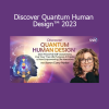 Karen Curry Parker teaching Discover Quantum Human Design 2023 Course - Unlocking Your Soul's Unique Blueprint