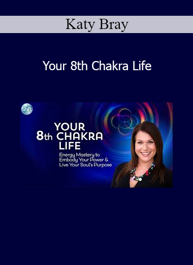 Katy Bray teaching how to activate the 8th chakra for soul alignment, intuitive power, and purposeful living