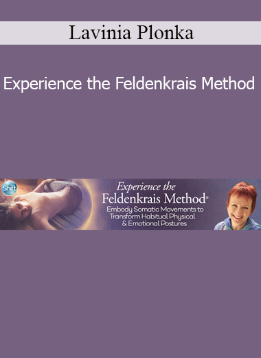 Lavinia Plonka presenting Experience the Feldenkrais Method for improved movement, body awareness, and holistic healing