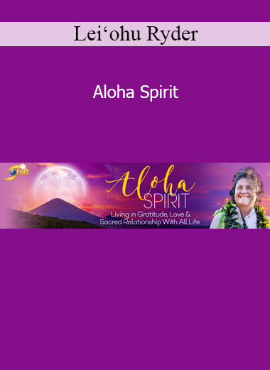 Lei‘ohu Ryder sharing the essence of Aloha Spirit through Hawaiian wisdom, healing, and sacred connection