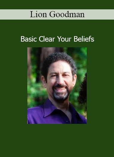 Lion Goodman teaching the Basic Clear Your Beliefs process to release subconscious blocks and rewire core identity patterns