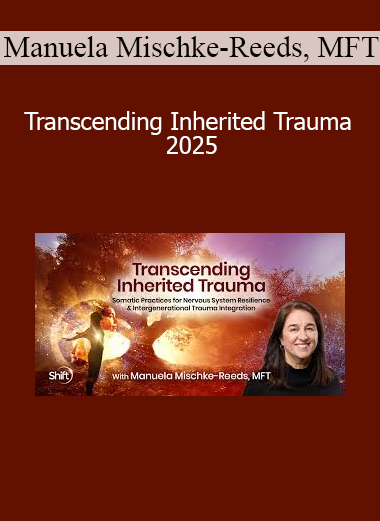 Manuela Mischke-Reeds teaching Transcending Inherited Trauma 2025 to help participants release ancestral pain and reclaim embodied resilience