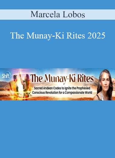 Marcela Lobos – The Munay-Ki Rites 2025: shamanic initiations for healing, transformation, and spiritual awakening