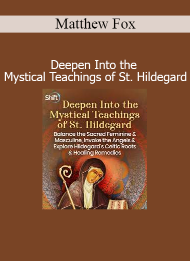 Matthew Fox presenting Deepen Into the Mystical Teachings of St. Hildegard Course – Divine Wisdom and Visionary Spirituality