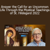 Matthew Fox teaching the mystical wisdom of St. Hildegard in 2022 to inspire a sacred, creative, and purpose-filled life