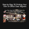Melissa D Shotell – Step-by-Step 3D Printing Your Own In-Office Clear Aligners | Download Expert Aligner Fabrication Course