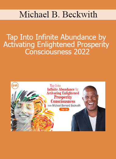 Michael B. Beckwith teaching how to activate Enlightened Prosperity Consciousness in 2022 to align with infinite abundance and spiritual fulfillment