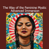 Mirabai Starr guiding The Way of the Feminine Mystic Advanced Immersion Course – Deep Devotion and Sacred Feminine Practice