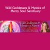 Mirabai Starr honoring wild goddesses and female mystics in a sacred soul sanctuary for feminine wisdom and spiritual devotion