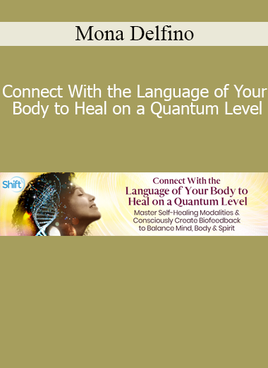 Mona Delfino teaching Connect With the Language of Your Body Course – Quantum Healing and Energetic Awareness