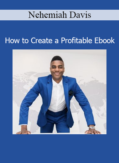 Nehemiah Davis Profitable Ebook course – Step-by-step guide to creating and selling ebooks online