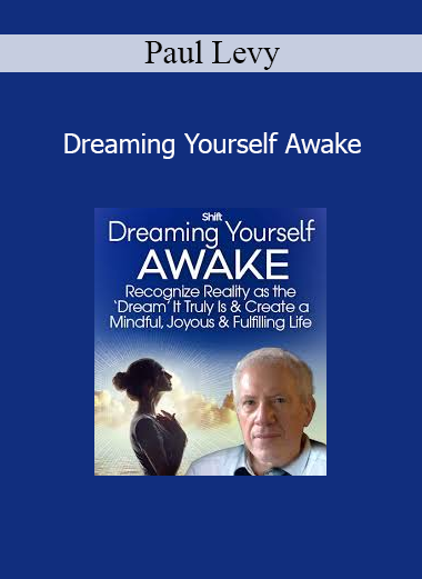 Paul Levy guiding Dreaming Yourself Awake Course – Conscious Dreamwork and Spiritual Awakening