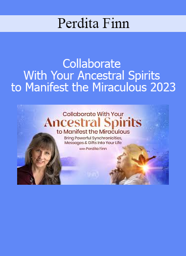 Perdita Finn teaching Collaborate With Your Ancestral Spirits to Manifest the Miraculous 2023 Course - Awakening Sacred Connections