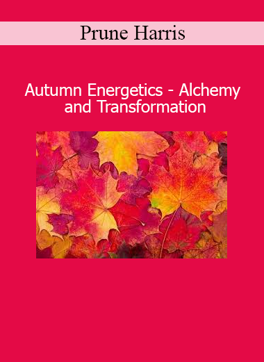 Prune Harris guiding seasonal energy practices for inner transformation during the autumn cycle