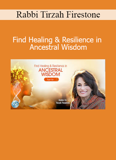 Rabbi Tirzah Firestone teaching how to access ancestral wisdom for emotional healing, resilience, and spiritual growth