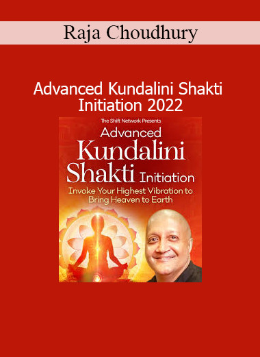 Raja Choudhury teaching Advanced Kundalini Shakti Initiation 2022 to awaken spiritual power and expand inner consciousness