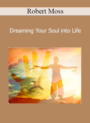 Robert Moss teaching how to use dreams as portals for soul connection, life guidance, and personal transformation