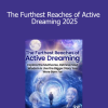 Robert Moss - The Furthest Reaches of Active Dreaming 2025