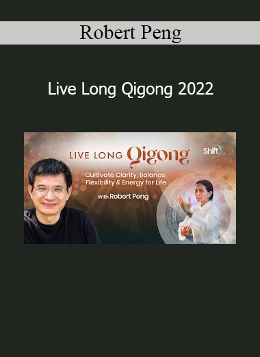 Robert Peng teaching Live Long Qigong practices to enhance vitality, balance energy, and promote longevity