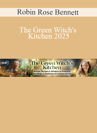 Robin Rose Bennett presenting The Green Witch's Kitchen 2025 – a herbal wisdom course on healing foods, magical remedies, and sacred nourishment