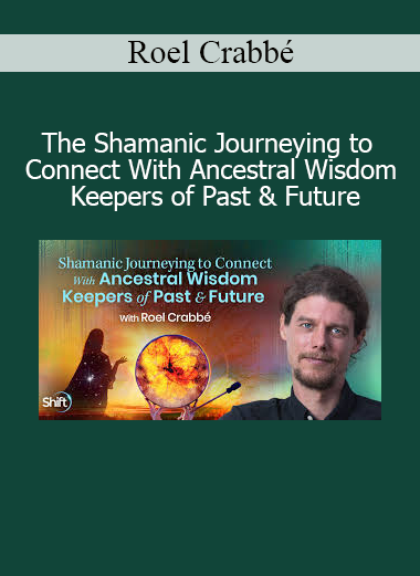 Roel Crabbé teaching Shamanic Journeying to Connect With Ancestral Wisdom Keepers Course - Accessing Timeless Guidance
