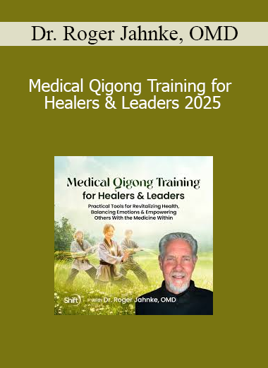 Dr. Roger Jahnke teaching Medical Qigong Training for Healers & Leaders 2025 to empower practitioners with ancient energy medicine tools for healing and leadership