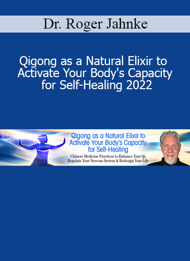 Dr. Roger Jahnke teaching Qigong as a Natural Elixir 2022 to activate the body’s innate self-healing capacity through gentle movement and breathwork