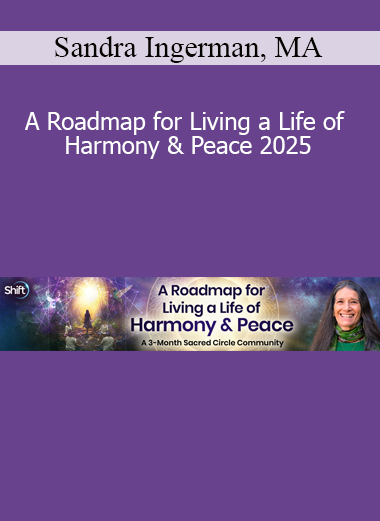 Sandra Ingerman teaching A Roadmap for Living a Life of Harmony & Peace 2025 to help participants cultivate inner balance, spiritual connection, and compassionate action