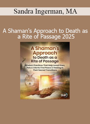 Sandra Ingerman teaching shamanic wisdom on death as a sacred rite of passage in 2025