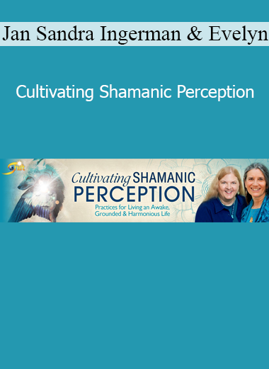Sandra Ingerman and Evelyn Rysdyk teaching how to awaken shamanic perception to connect with nature, spirit allies, and multidimensional wisdom