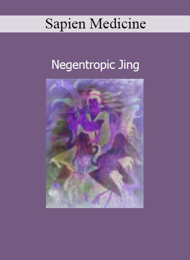 Sapien Medicine energy audio for restoring and enhancing Negentropic Jing essence for vitality and regeneration