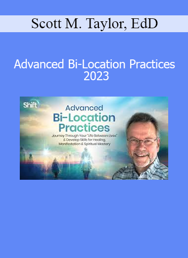 Scott M. Taylor teaching Advanced Bi-Location Practices 2023 Course - Exploring Non-Local Consciousness