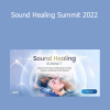 Shift Network hosting Sound Healing Summit 2022 with global experts sharing vibrational therapies, sound baths, and sonic practices for healing