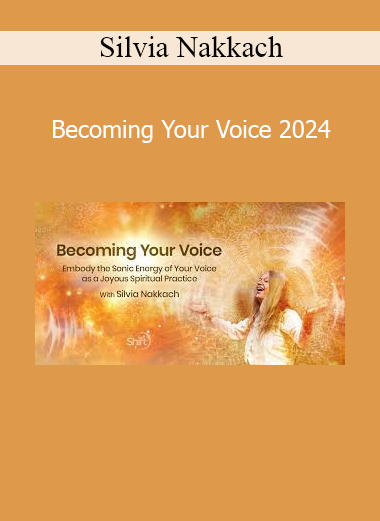 Silvia Nakkach teaching sacred vocal practices to awaken authentic self-expression, healing, and spiritual connection in 2024
