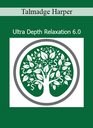 Talmadge Harper’s Ultra Depth Relaxation 6.0 audio for deep trance, healing, and subconscious reprogramming