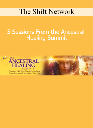 The Shift Network offering 5 powerful ancestral healing sessions to release inherited trauma and restore family lineage wisdom