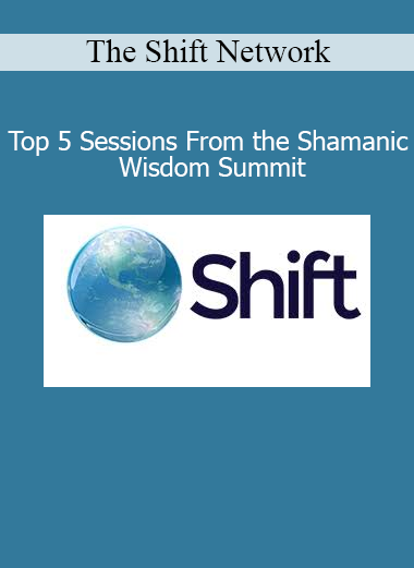 The Shift Network presenting top 5 shamanic teachings for healing, spiritual connection, and Earth-based wisdom