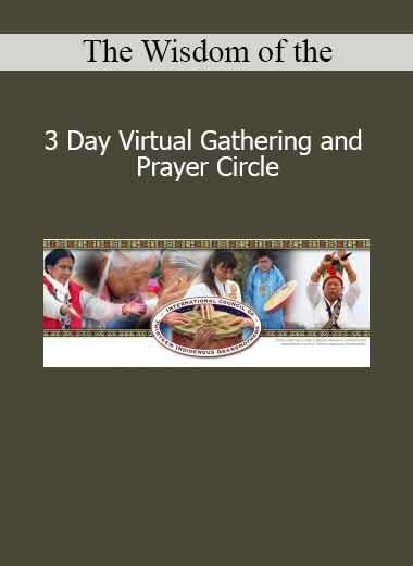 Elders and wisdom keepers sharing ancestral teachings, blessings, and prayers during the 3-day virtual Grandmothers gathering