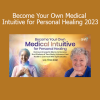 Tina Zion teaching Become Your Own Medical Intuitive for Personal Healing 2023 Course - Empowering Self-Healing Abilities