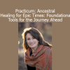 Rabbi Dr. Tirzah Firestone teaching ancestral healing practices and foundational tools for spiritual resilience in transformative times